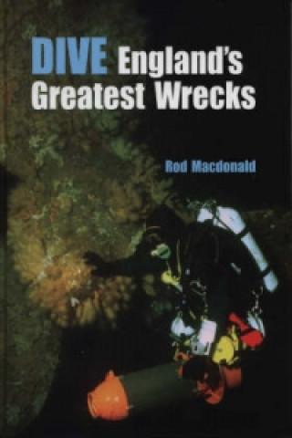Carte Dive England's Greatest Wrecks Rod Macdonald