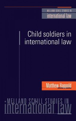 Книга Child Soldiers in International Law Matthew Happold