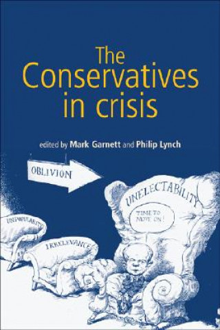 Kniha Conservatives in Crisis Mark Garnett