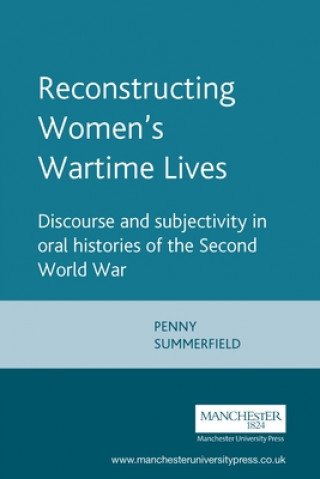 Könyv Reconstructing Women's Wartime Lives Penny Summerfield