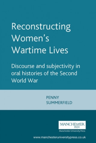 Knjiga Reconstructing Women's Wartime Lives Penny Summerfield