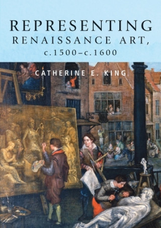 Kniha Representing Renaissance Art, C.1500-C.1600 Catherine E. King