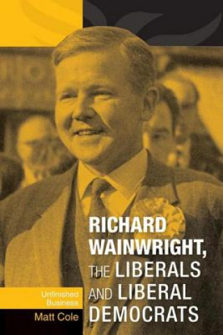 Книга Richard Wainwright, the Liberals and Liberal Democrats Matt Cole