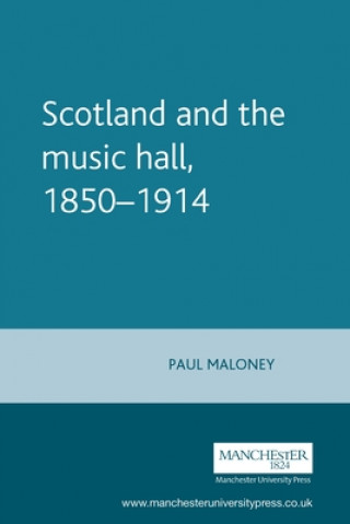 Carte Scotland and the Music Hall, 1850-1914 Paul Maloney