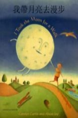 Книга I Took the Moon for a Walk (English/Chinese) Carolyn Curtis