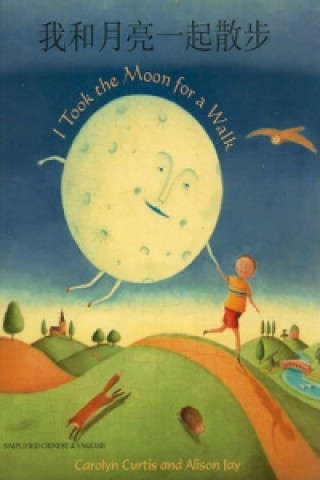 Книга I Took the Moon for a Walk (English/Chinese) Carolyn Curtis