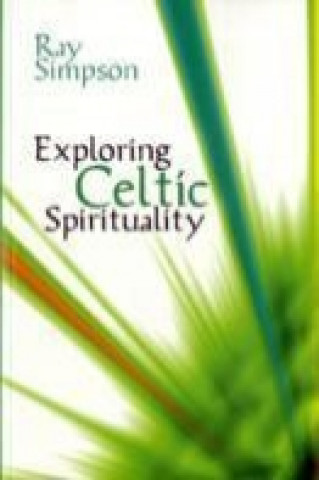 Kniha Exploring Celtic Spirituality Ray Simpson