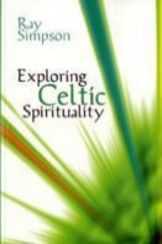 Knjiga Exploring Celtic Spirituality Ray Simpson