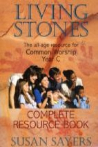 Knjiga Living Stones - Complete Resource Book Year C Susan Sayers