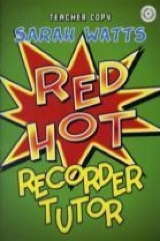 Carte Red Hot Recorder Tutor 1 - Teacher Copy SARAH WATTS