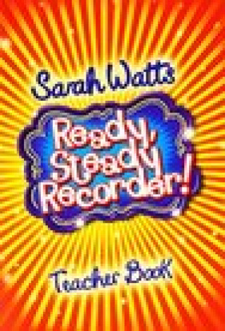Carte Ready, Steady Recorder! - Teacher Book SARAH WATTS