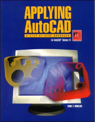 Carte Applying Autocad: A Step-by-Step Approach for Autocad Release 14 (Student Text) Wohlers