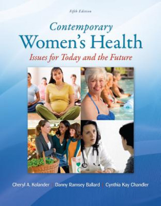 Kniha Contemporary Women's Health: Issues for Today and the Future Cynthia  Kay Chandler