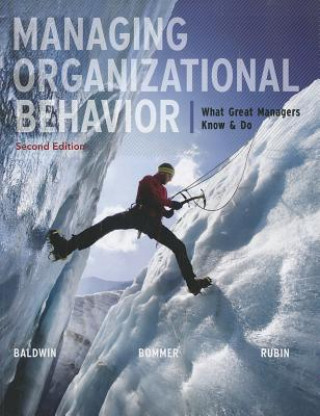 Carte Managing Organizational Behavior:  What Great Managers Know and Do Robert Rubin