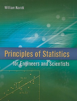 Kniha Principles of Statistics for Engineers and Scientists William C. Navidi