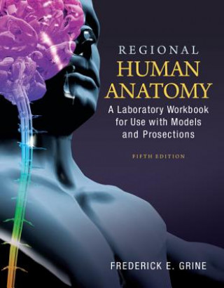Книга Regional Human Anatomy:  A Laboratory Workbook for Use With Models and Prosections Frederick Edward Grine