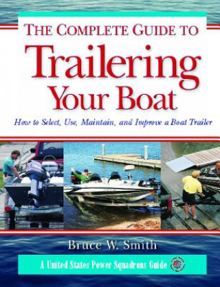 Könyv Complete Guide to Trailering Your Boat Bruce W. Smith