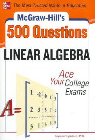 Carte McGraw-Hill's 500 College Linear Algebra Questions to Know by Test Day Seymour Lipschutz