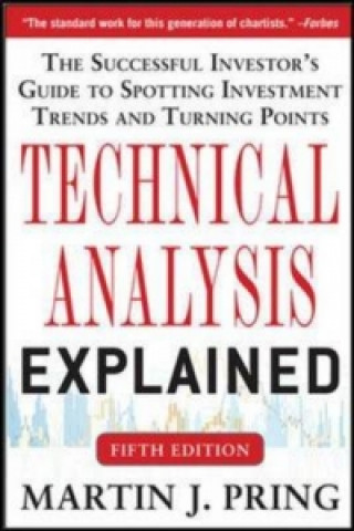 Knjiga Technical Analysis Explained, Fifth Edition: The Successful Investor's Guide to Spotting Investment Trends and Turning Points Martin J. Pring