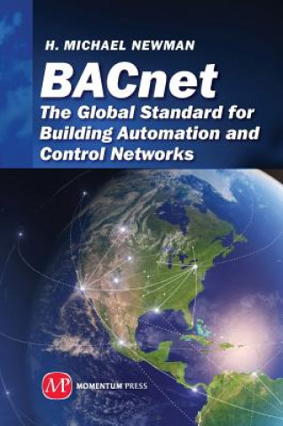 Könyv BACnet: The Global Standard for Building Automation and Control Networks H. Michael Newman
