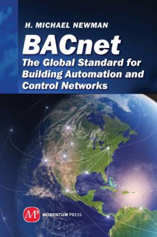 Livre BACnet: The Global Standard for Building Automation and Control Networks H. Michael Newman