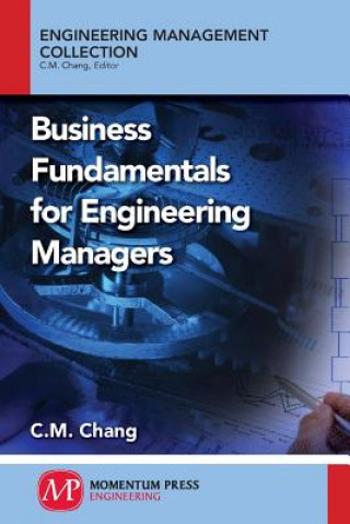 Kniha Business Fundamentals for Engineering Managers Chang