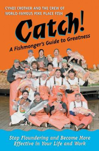 Książka Catch! A Fishmonger's Guide to Greatness Cyndi Crother