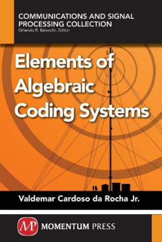 Könyv Elements of Algebraic Coding Systems Cardosa Da Roch