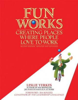 Könyv Fun Works: Creating Places Where People Love to Work Leslie Yerkes