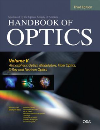 Kniha Handbook of Optics, Third Edition Volume V: Atmospheric Optics, Modulators, Fiber Optics, X-Ray and Neutron Optics Eric W. Van Stryland