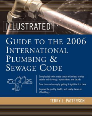 Carte Illustrated Guide to the 2006 International Plumbing and Sewage Codes Terry L. Patterson