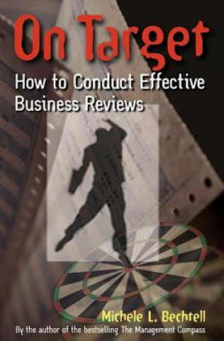 Kniha On Target - How to Conduct Effective Business Review Michele L. Bechtell