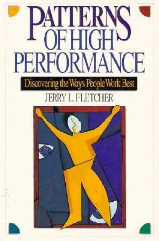 Libro Patterns of High Performance: Discovering the Ways People Work Best Jerry L. Fletcher