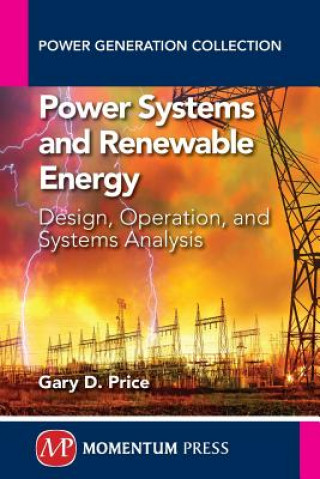 Livre Power Systems and Renewable Energy: Design, Operation, and Systems Analysis Gary D Price