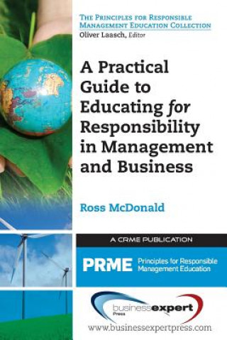 Könyv Practical Guide to Educating for Responsibility in Management and Business Ross McDonald
