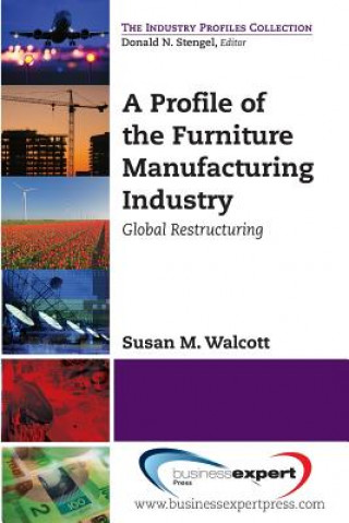 Carte Profile of the Furniture Manufacturing Industry: Global Restructuring Susan M. Walcott