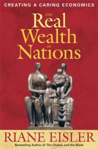 Buch Real Wealth of Nations: Creating A Caring Economics Riane Eisler