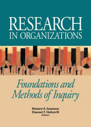 Carte Research in Organizations; Foundations and Methods of Inquiry Elwood F. Holton III