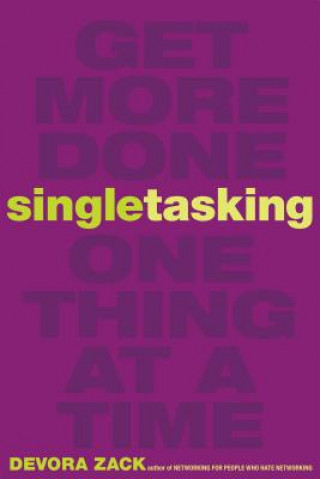 Kniha Singletasking: Get More Done-One Thing at a Time Devora Zack