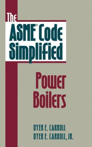 Книга ASME Code Simplified: Power Boilers Dyer E. Carroll