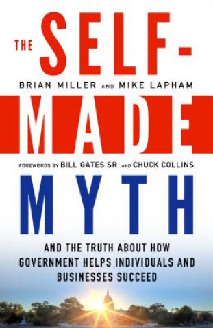 Книга Self-Made Myth: And the Truth About How Government Helps Individuals and Businesses Succeed Mike Lapham