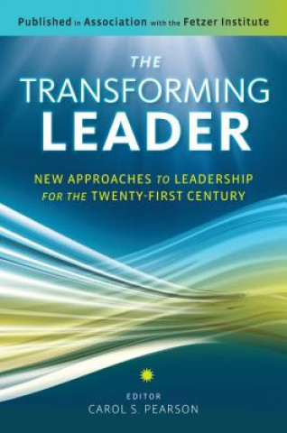 Книга Transforming Leader: New Approaches to Leadership for the Twenty-First Century Carol S. Pearson