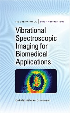 Kniha Vibrational Spectroscopic Imaging for Biomedical Applications Gokulakrishnan Srinivasan