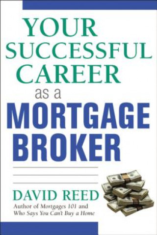 Knjiga Your Successful Career as a Mortgage Broker David Reed