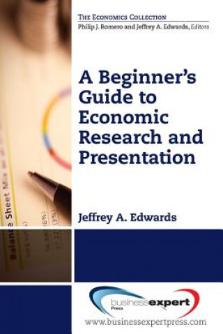 Kniha Beginner's Guide to Economic Research and Presentation Jeffrey  A. Edwards