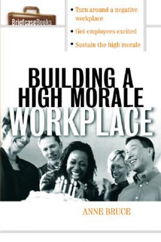 Książka Building A HIgh Morale Workplace Anne Bruce