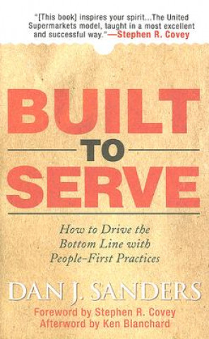 Carte Built to Serve: How to Drive the Bottom Line with People-First Practices Ken Blanchard