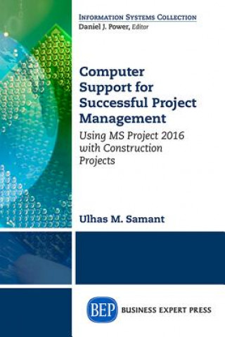 Kniha Computer Support for Successful Project Management: Using MS Project 2013 with Construction Projects Ulhaus M. Samant