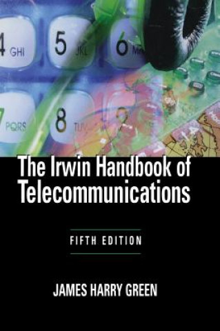 Kniha Irwin Handbook of Telecommunications, 5E James H. Green