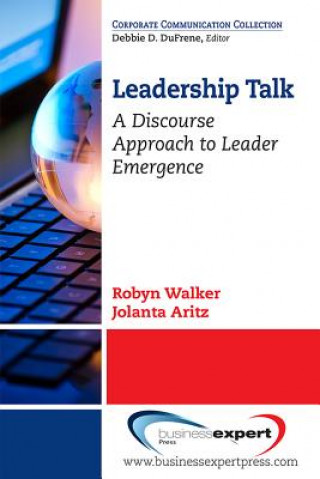 Книга Leadership Talk: A Discourse Approach to Leader Emergence Jolanta Aritz